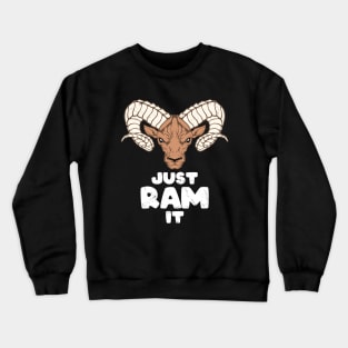 Just Ram it Crewneck Sweatshirt